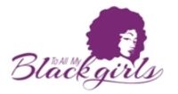 To All My Black Girls coupons